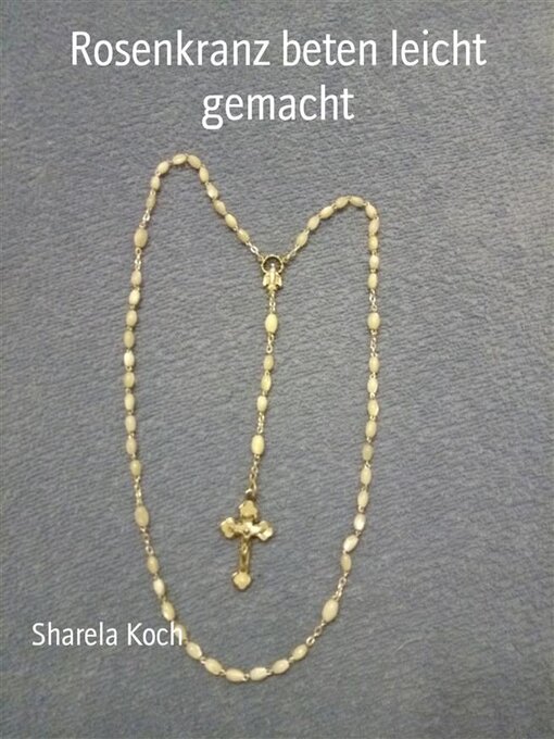 Title details for Rosenkranz beten leicht gemacht by Sharela Koch - Available